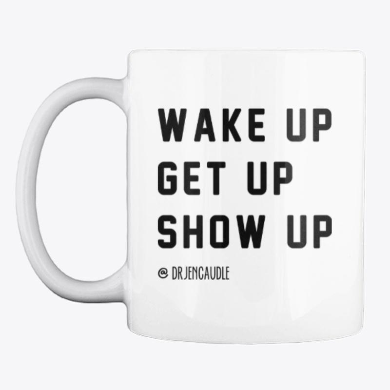 Mug | Wake Up, Get Up, Show Up